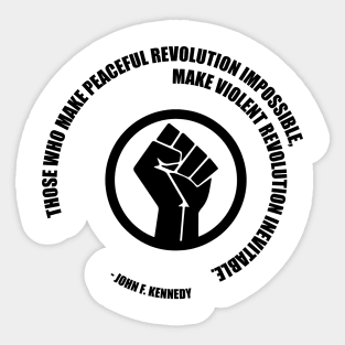 Peaceful Revolution JFK Quote. Protest Resist Shirts and Hoodies Sticker